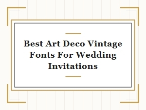 Best Art Deco Vintage Fonts for Wedding Invitations