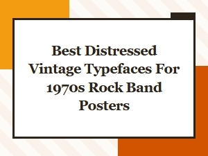 Best Distressed Vintage Typefaces for Rock Band Posters