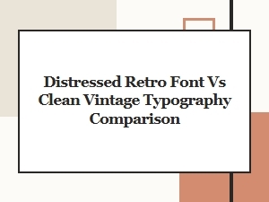 Distressed Retro Font Compared to Clean Vintage Typography