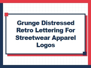 Grunge Distressed Retro Lettering for Streetwear Logos