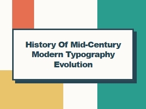 The History and Evolution of Mid-Century Modern Typography