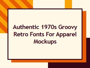 Authentic Groovy Retro Fonts for Apparel Mockups