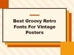 Best Groovy Retro Fonts for Vintage Posters