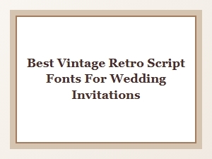 Elegant Vintage Retro Script Fonts for Wedding Invitations
